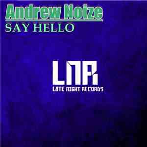 Andrew Noize - Say Hello