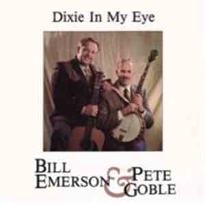 Bill Emerson & Pete Goble - Dixie In My Eye