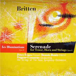 Britten, Peter Pears, Dennis Brain, Eugene Goosens, The Strings Of The New Symphony Orchestra - Les Illuminations / Serenade For Tenor, Horn And Strings