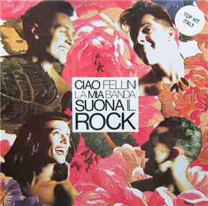 Ciao Fellini - La Mia Banda Suona Il Rock
