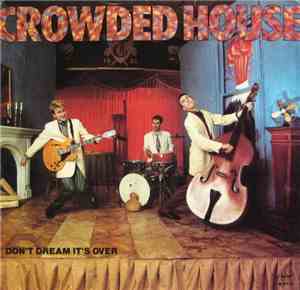 Crowded House - Don't Dream It's Over