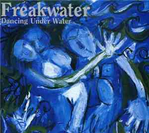 Freakwater - Dancing Under Water