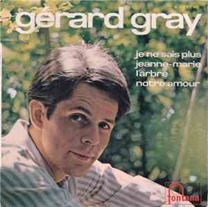Gérard Gray - Je Ne Sais Plus