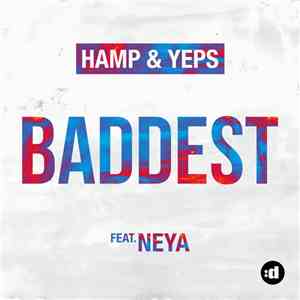 Hamp & Yeps Feat. Neya  - Baddest