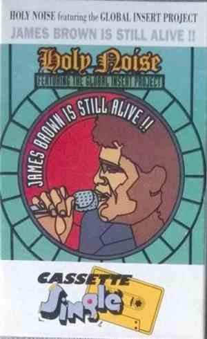 Holy Noise Featuring The Global Insert Project - James Brown Is Still Alive !!