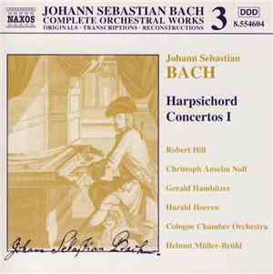Johann Sebastian Bach - Robert Hill , Christoph Anselm Noll, Gerald Hambitzer, Harald Hoeren, Cologne Chamber Orchestra, Helmut Müller-Brühl - Harpsichord Concertos I