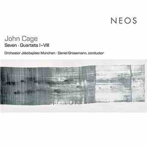 John Cage - Orchester Jakobsplatz München, Daniel Grossmann - Seven - Quartets I-VIII