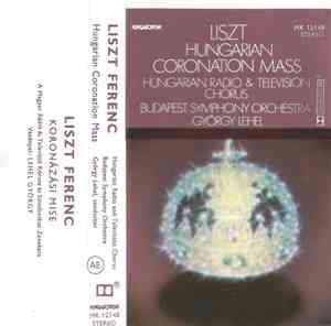 Liszt - Veronika Kincses • Klára Takács • Dénes Gulyás • László Polgár, Hungarian Radio & Television Chorus, Budapest Symphony Orchestra, György Lehel - Hungarian Coronation Mass
