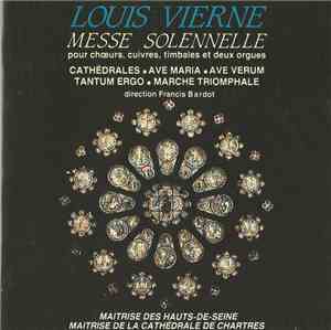 Louis Vierne, La Maîtrise Des Hauts De Seine, Maîtrise De La Cathédrale De Chartres, Francis Bardot - Messe Solennelle