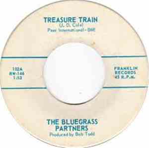 The Bluegrass Partners - Treasure Train / Sweetheart, You Done Me Wrong
