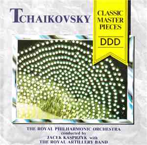The Royal Philharmonic Orchestra, Jacek Kasprzyk, The Royal Artillery Band, London - Tchaikovsky