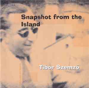Tibor Szemző - Snapshot From The Island