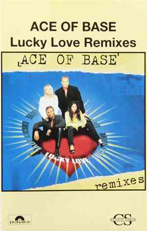 Ace Of Base - Lucky Love Remixes