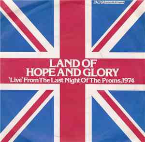 BBC Symphony Orchestra, Sir Charles Groves - Land Of Hope And Glory - 'Live' From The Last Night Of The Proms, 1974