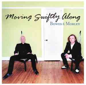 Bowes & Morley - Moving Swiftly Along