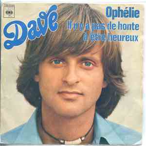 Dave  - Ophélie / Il N'y A Pas De Honte À Être Heureux