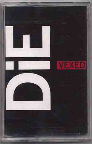 Die  - Vexed