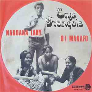 Erys François - NahoanaLahy / O ! Manafo