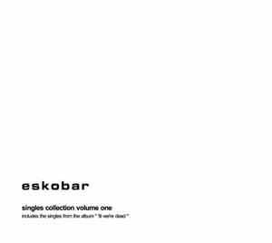 Eskobar  - Singles Collection Volume One - 'Til We're Dead