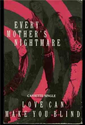 Every Mother's Nightmare - Love Can Make You Blind