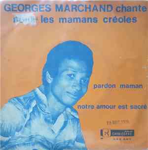 Georges Marchand - Chante Nous Les Mamans Créoles  - Pardon Maman / Notre Amour Est Sacré
