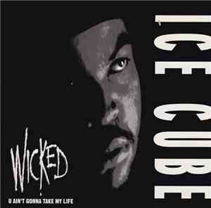 Ice Cube - Wicked / U Ain't Gonna Take My Life