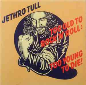Jethro Tull - Too Old To Rock N' Roll : Too Young To Die