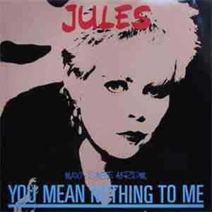 Jules  - You Mean Nothing To Me