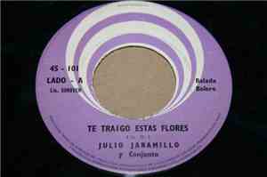 Julio Jaramillo - Te Traigo Estas Flores / Si Por Quererme