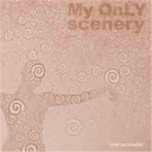 My only scenery - Until we breathe
