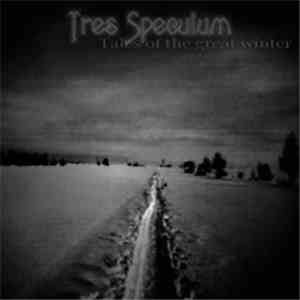 Tres Speculum - Tales Of The Great Winter