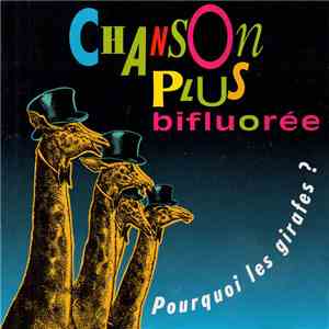 Chanson Plus Bifluorée - Pourquoi Les Girafes ?