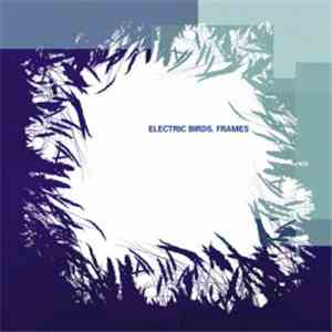 Electric Birds - Frames