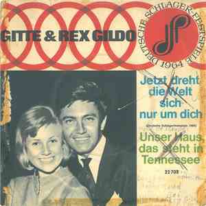 Gitte & Rex Gildo - Jetzt Dreht Die Welt Sich Nur Um Dich / Unser Haus, Das Steht In Tennessee