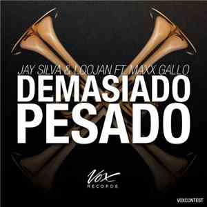 Jay Silva  & Loojan Ft. Maxx Gallo - Demasiado Pesado