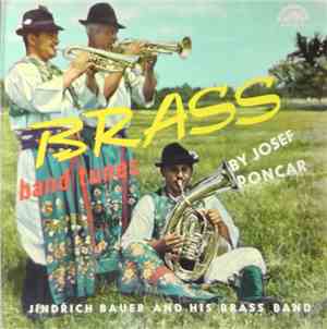 Jindřich Bauer Brass Band, Josef Poncar - Brass Band Tunes