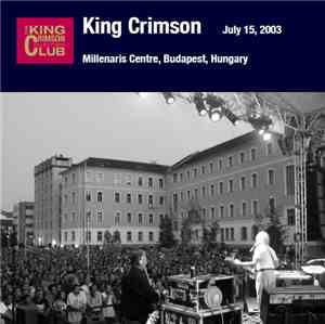 King Crimson - July 15, 2003 - Millenaris Centre Budapest, Hungary