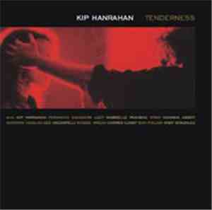 Kip Hanrahan - Tenderness