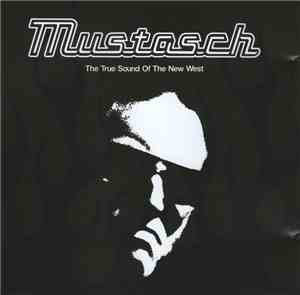 Mustasch - The True Sound Of The New West