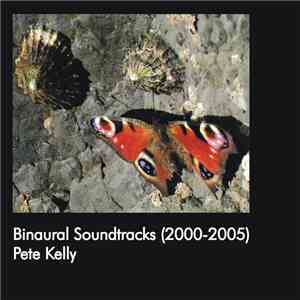 Pete Kelly  - Binaural Soundtracks (2000 - 2005)