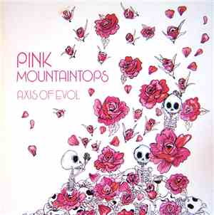 Pink Mountaintops - Axis Of Evol