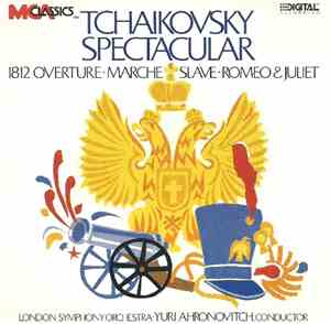 Tchaikovsky, London Symphony Orchestra, Yuri Ahronovitch - Tchaikovsky Spectacular
