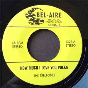 The Treltones - How Much I Love You Polka / Don't Sweetheart Me Polka
