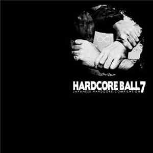 Various - Hardcore Ball 7 Japanese Hardcore Compilation
