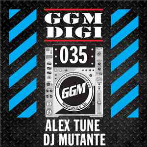 AleX Tune  / DJ Mutante - GGM Digital 35