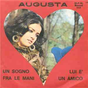 Augusta  - Un Sogno Fra Le Mani / Lui È Un Amico