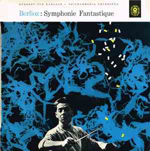 Berlioz ,  Philharmonia Orchestra, Herbert Von Karajan - Symphonie Fantastique, Op. 14
