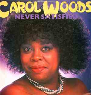 Carol Woods - Never Satisfied