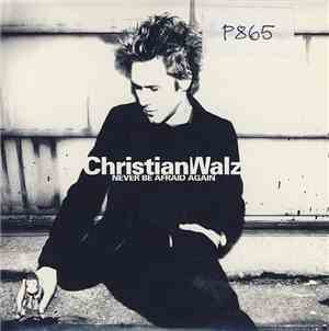 Christian Walz - Never Be Afraid Again