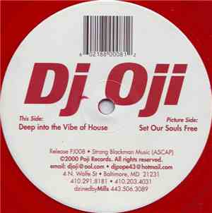 DJ Oji - Deep Into The Vibe Of House / Set Our Souls Free